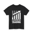 I'd Rather Be Trading T-Shirt - Black