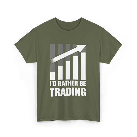 I'd Rather Be Trading T-Shirt - Military Green