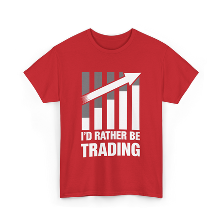 I'd Rather Be Trading T-Shirt - Red