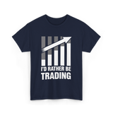 I'd Rather Be Trading T-Shirt - Navy