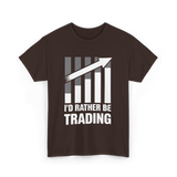 I'd Rather Be Trading T-Shirt - Dark Chocolate