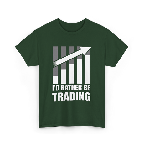 I'd Rather Be Trading T-Shirt - Forest Green