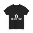 I'd Sell That Real Estate T-Shirt - Black