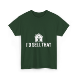 I'd Sell That Real Estate T-Shirt - Forest Green