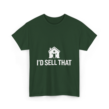 I'd Sell That Real Estate T-Shirt - Forest Green