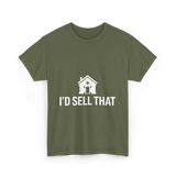 I'd Sell That Real Estate T-Shirt - Military Green