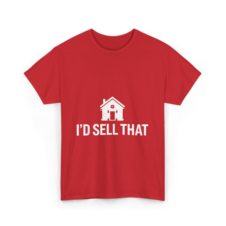 I'd Sell That Real Estate T-Shirt - Red