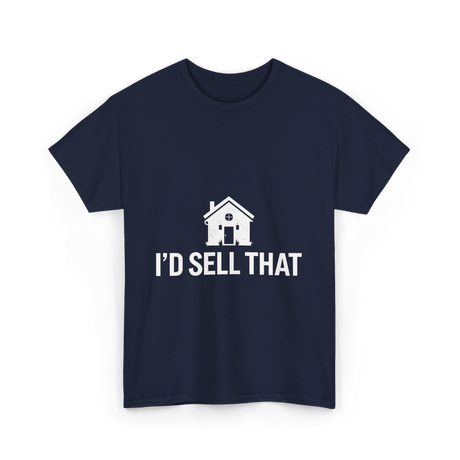 I'd Sell That Real Estate T-Shirt - Navy