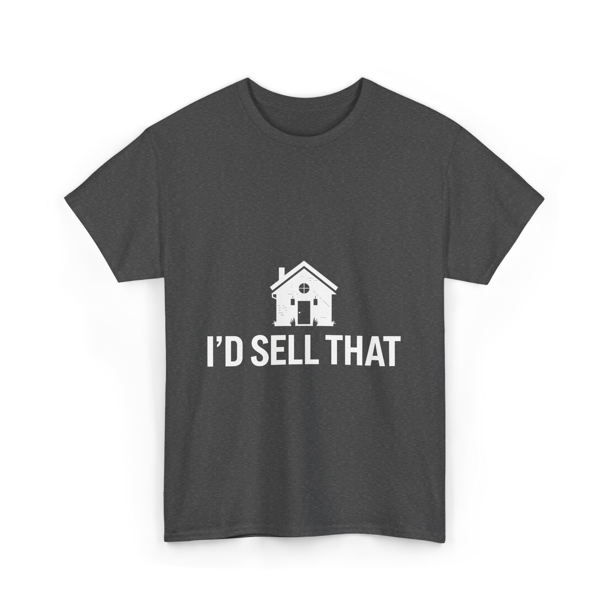 I'd Sell That Real Estate T-Shirt - Dark Heather