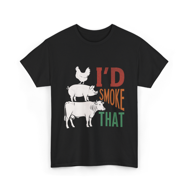 I'd Smoke That Barbecue T-Shirt - Black