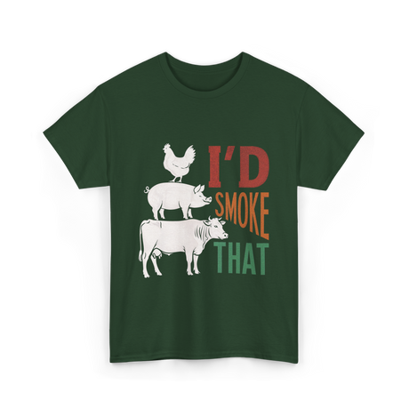 I'd Smoke That Barbecue T-Shirt - Forest Green