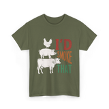 I'd Smoke That Barbecue T-Shirt - Military Green