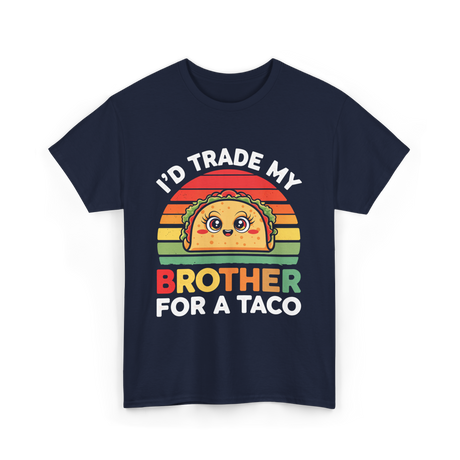 I’d Trade My Brother Taco T-Shirt - Navy