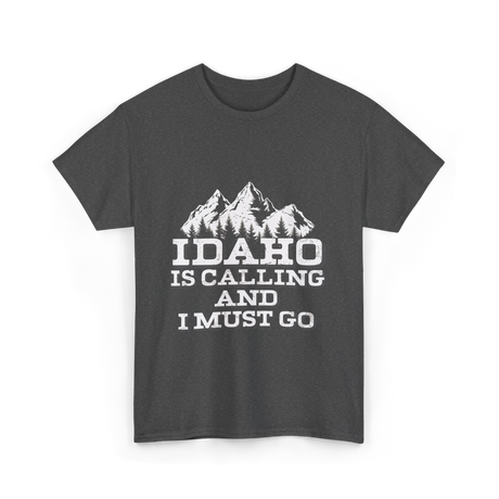 Idaho Is Calling Idaho T-Shirt - Dark Heather