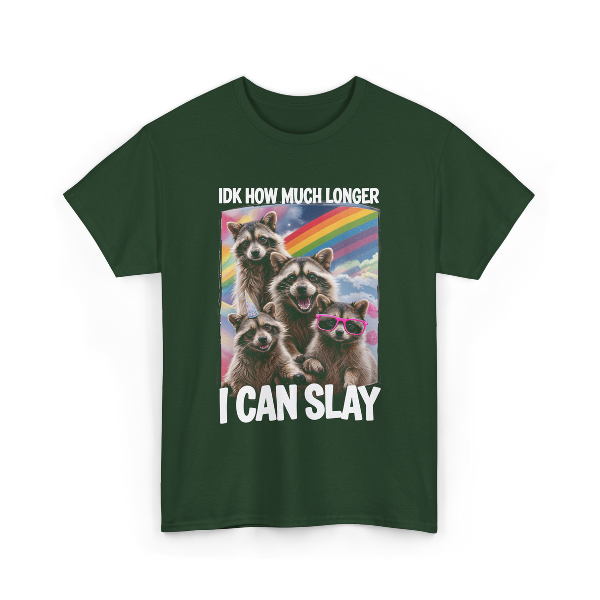 Idk How Much Longer Raccoon T-Shirt - Forest Green