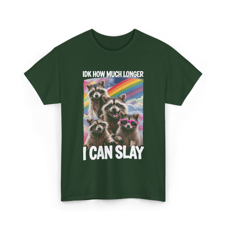 Idk How Much Longer Raccoon T-Shirt - Forest Green