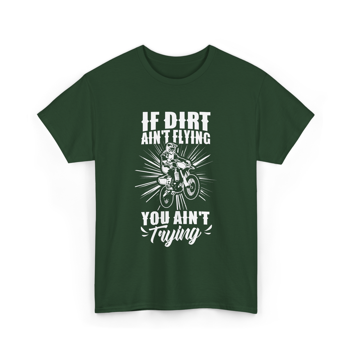 If Dirt Ain't Flying Motocross Rider T-Shirt - Forest Green