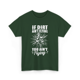 If Dirt Ain't Flying Motocross Rider T-Shirt - Forest Green