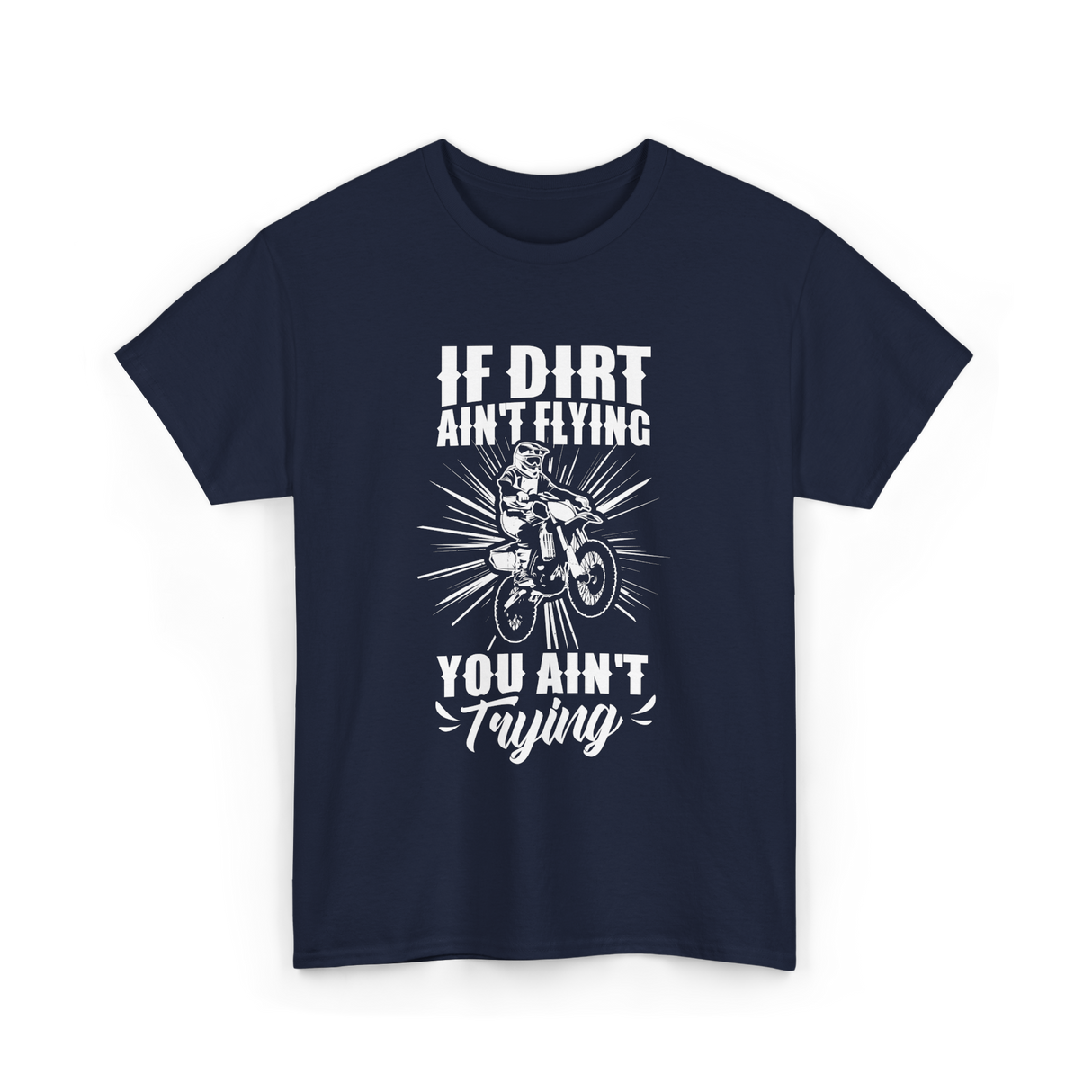 If Dirt Ain't Flying Motocross Rider T-Shirt - Navy