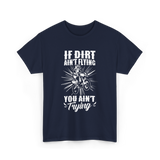 If Dirt Ain't Flying Motocross Rider T-Shirt - Navy