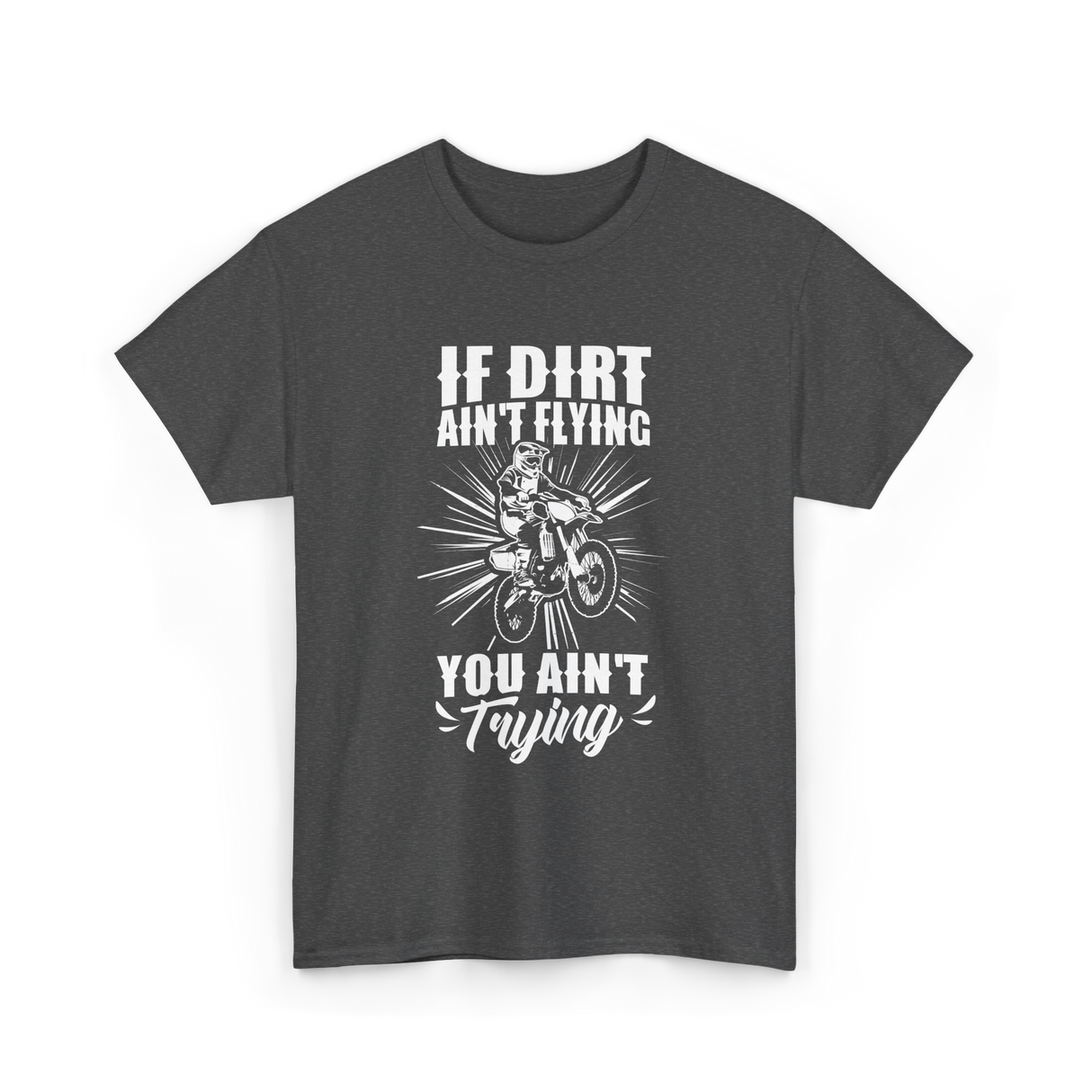 If Dirt Ain't Flying Motocross Rider T-Shirt - Dark Heather