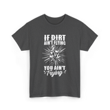 If Dirt Ain't Flying Motocross Rider T-Shirt - Dark Heather