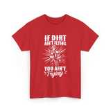 If Dirt Ain't Flying Motocross Rider T-Shirt - Red