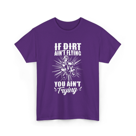 If Dirt Ain't Flying Motocross Rider T-Shirt - Purple