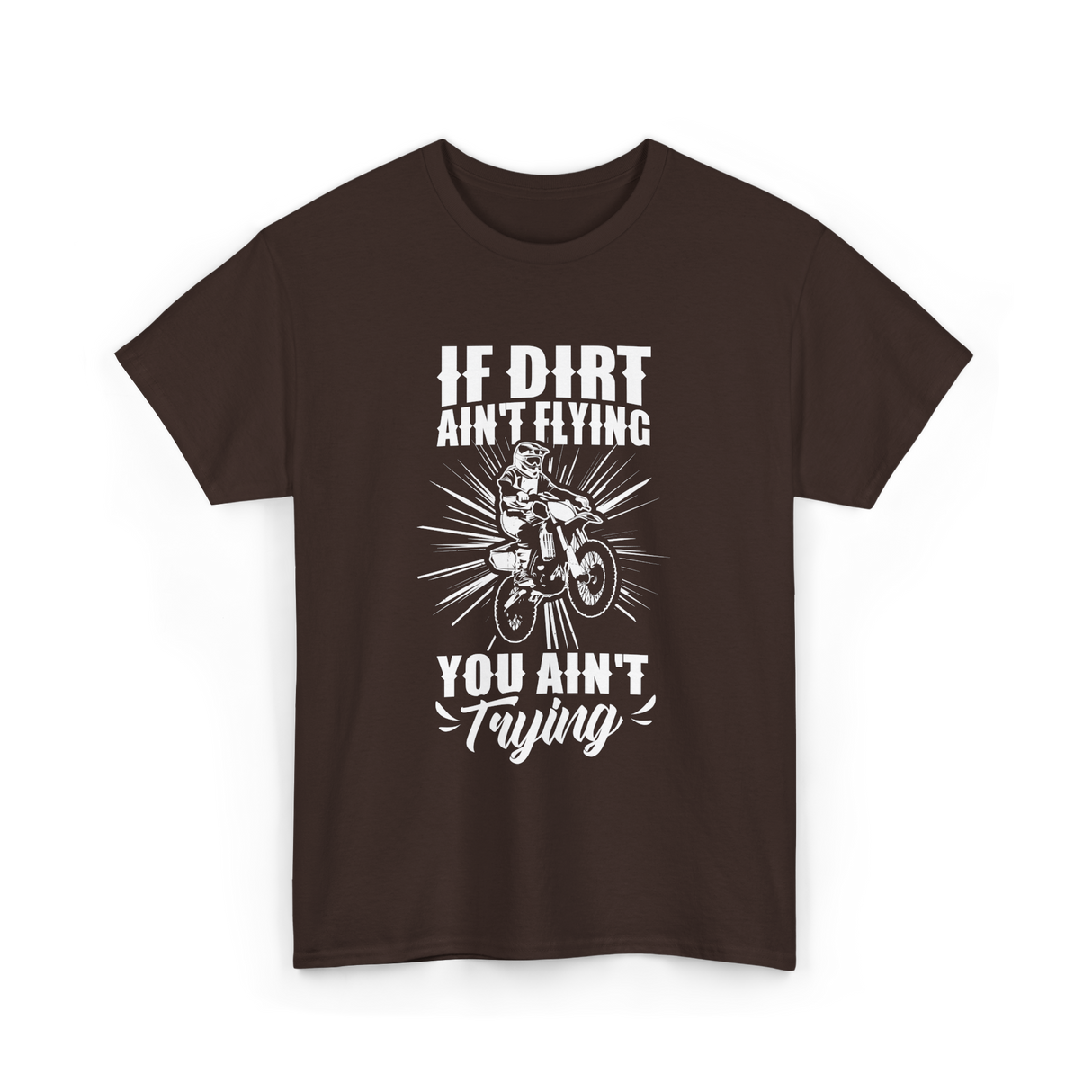 If Dirt Ain't Flying Motocross Rider T-Shirt - Dark Chocolate