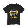 If Found Drunk Return Wife Drinking T-Shirt - Black