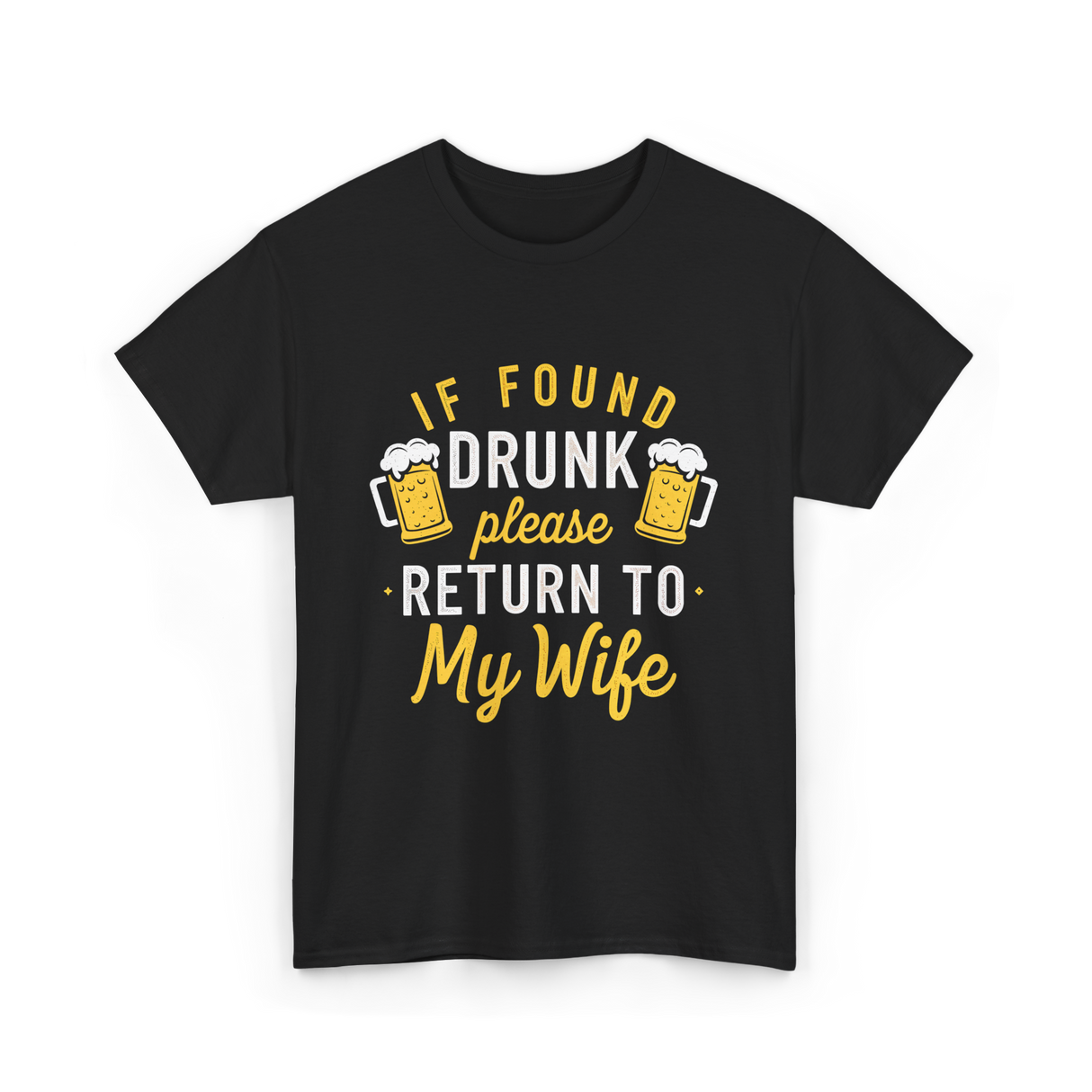 If Found Drunk Return Wife Drinking T-Shirt - Black