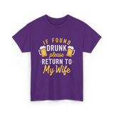 If Found Drunk Return Wife Drinking T-Shirt - Purple