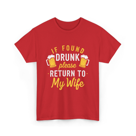 If Found Drunk Return Wife Drinking T-Shirt - Red