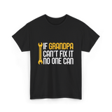 If Grandpa Can't Fix It Fixing T-Shirt - Black