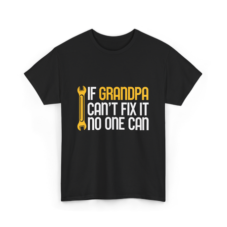 If Grandpa Can't Fix It Fixing T-Shirt - Black