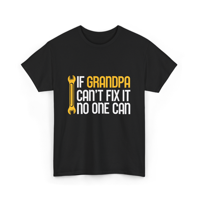 If Grandpa Can't Fix It Fixing T-Shirt - Black