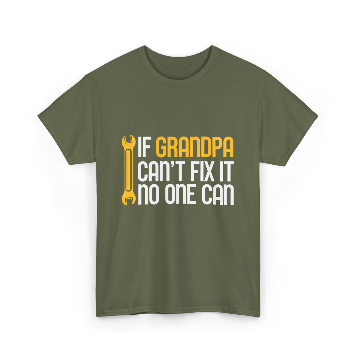 If Grandpa Can't Fix It Fixing T-Shirt - Military Green