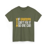 If Grandpa Can't Fix It Fixing T-Shirt - Military Green