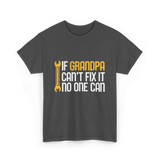 If Grandpa Can't Fix It Fixing T-Shirt - Dark Heather