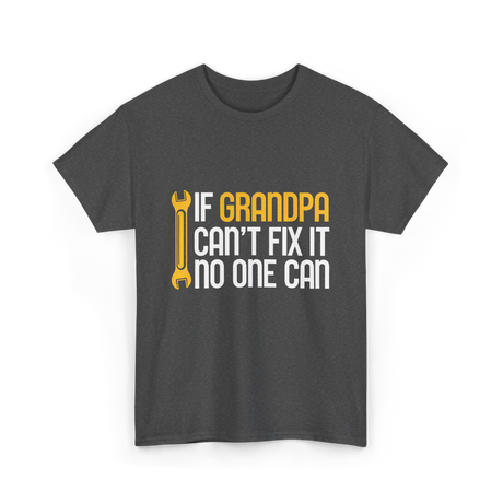 If Grandpa Can't Fix It Fixing T-Shirt - Dark Heather