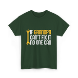 If Grandpa Can't Fix It Fixing T-Shirt - Forest Green