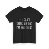 If I Can't Bring My Pet T-Shirt - Black