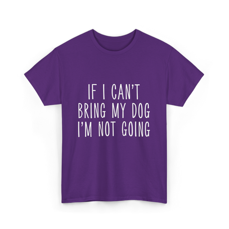 If I Can't Bring My Pet T-Shirt - Purple