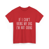 If I Can't Bring My Pet T-Shirt - Red