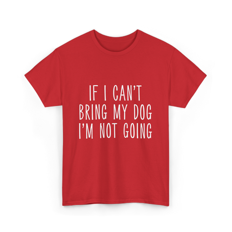 If I Can't Bring My Pet T-Shirt - Red