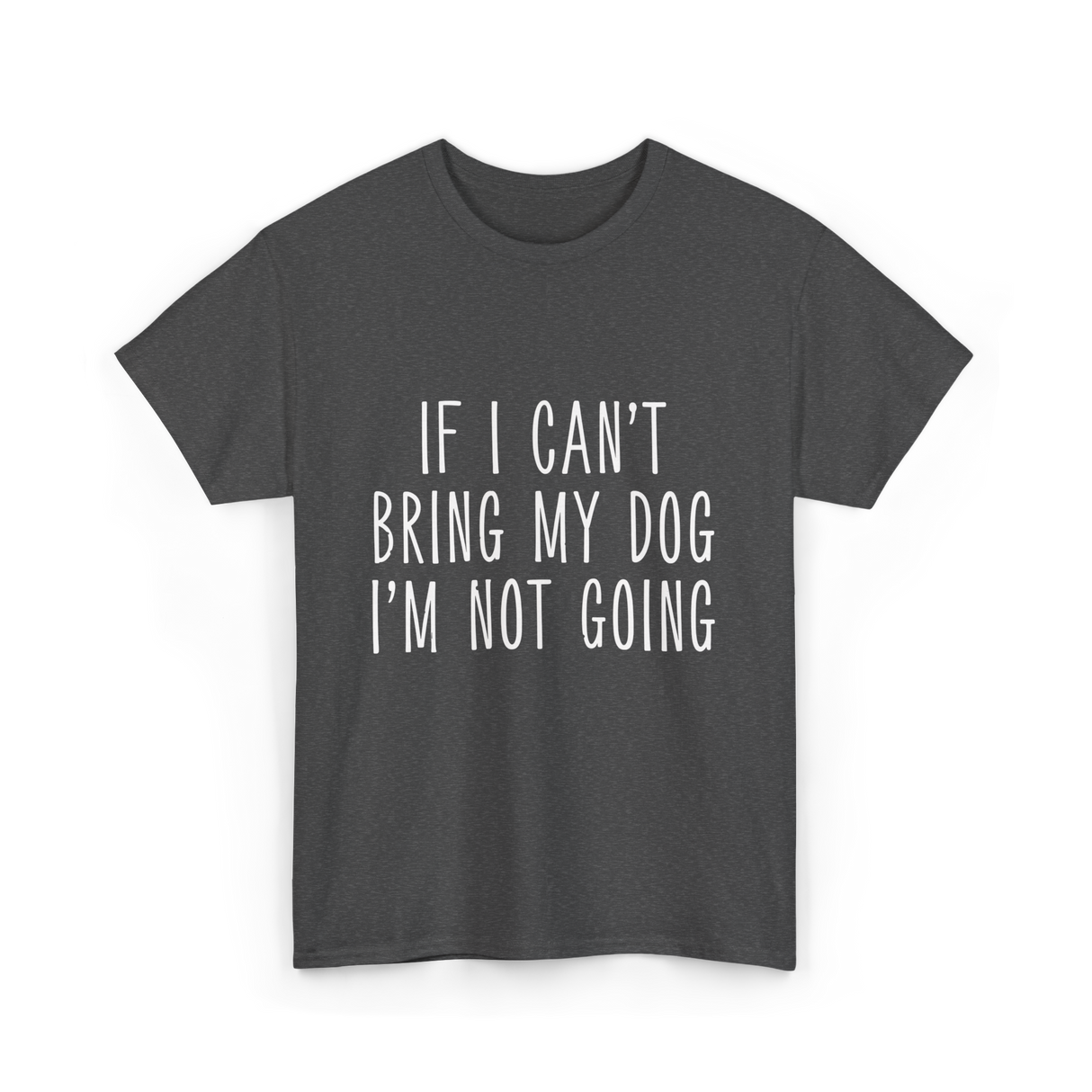 If I Can't Bring My Pet T-Shirt - Dark Heather