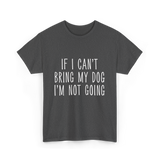 If I Can't Bring My Pet T-Shirt - Dark Heather