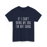 If I Can't Bring My Pet T-Shirt - Navy