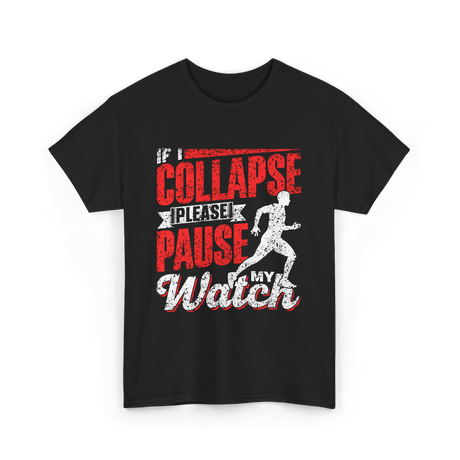 If I Collapse Please Pause Runner T-Shirt - Black