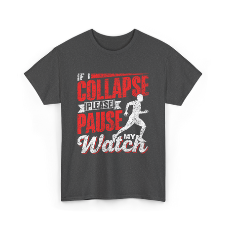 If I Collapse Please Pause Runner T-Shirt - Dark Heather